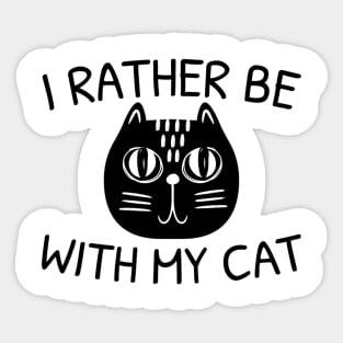 I Rather Be With My Cat Sticker